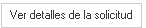 1. Ver detalles de la solicitud